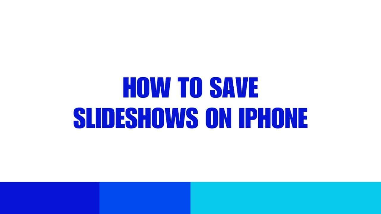How to Save Slideshows on iPhone
