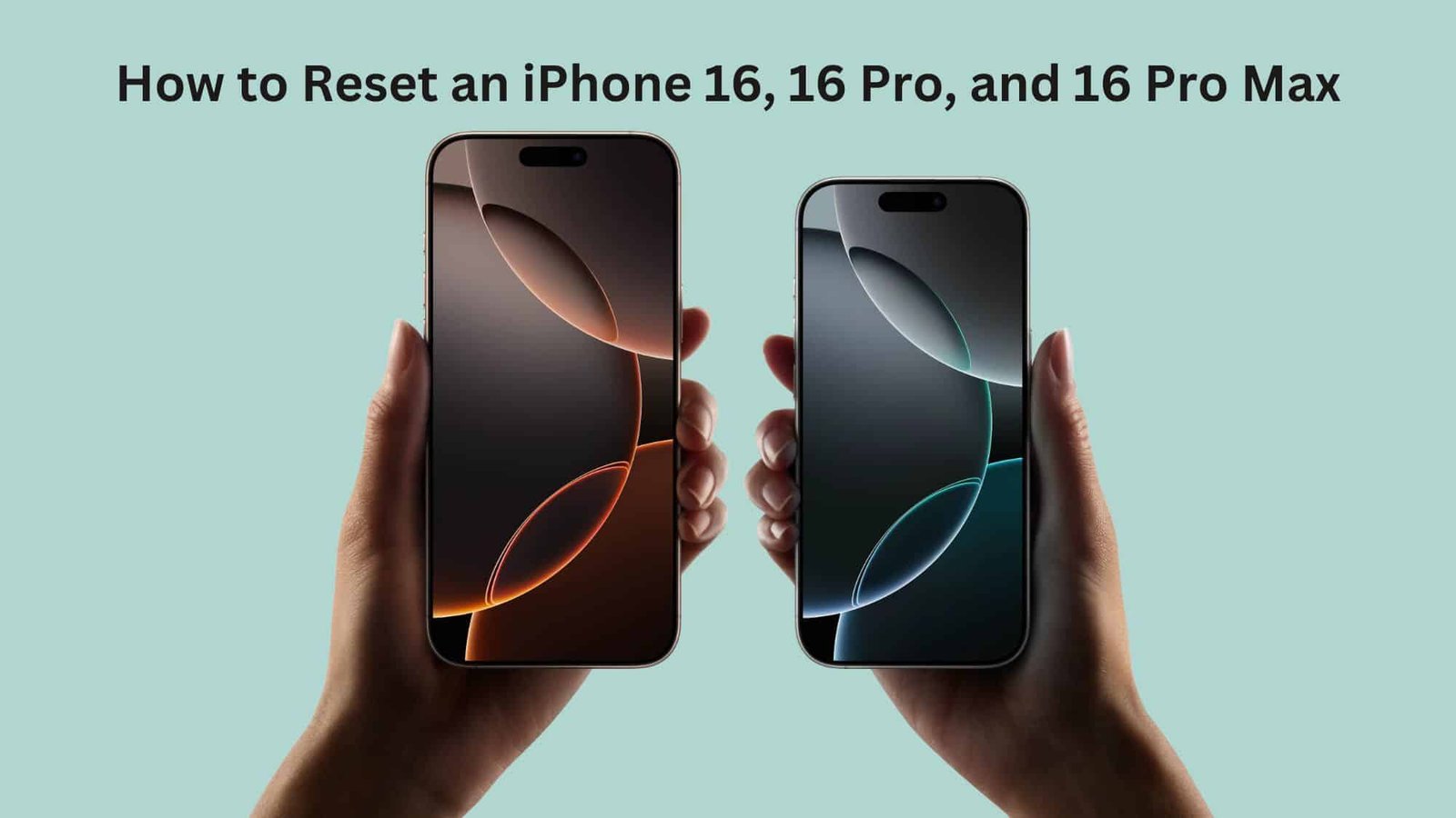 How to Reset an iPhone 16, 16 Pro, and 16 Pro Max