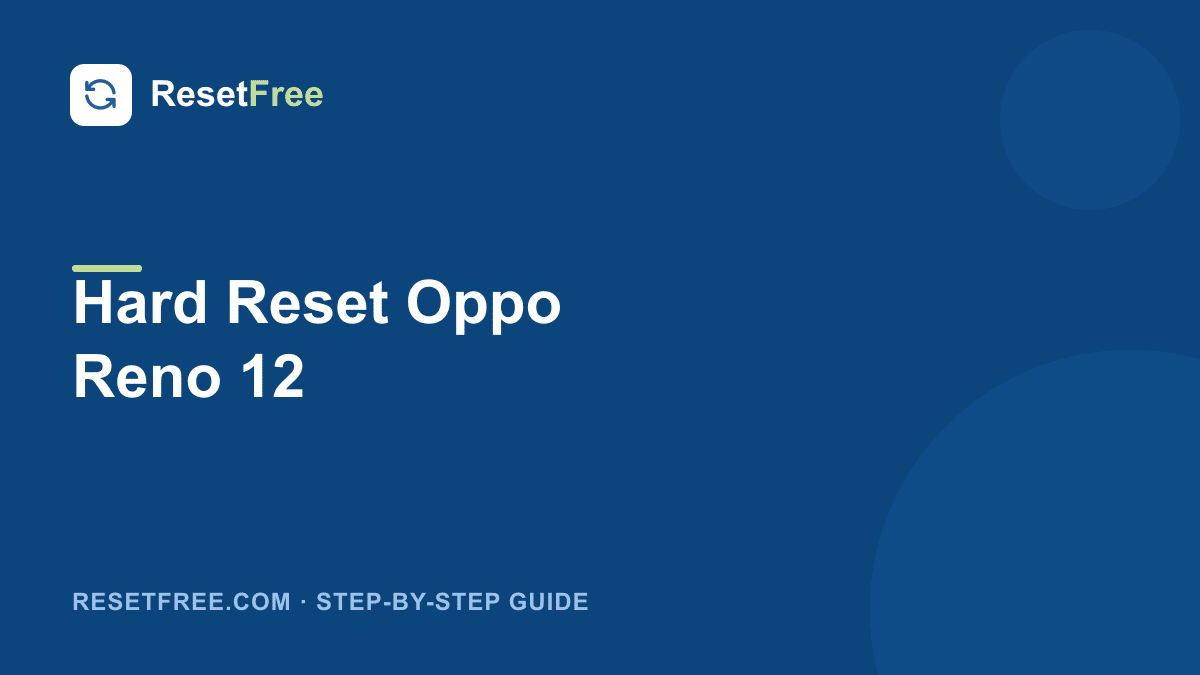 How to Hard Reset the Oppo Reno 12