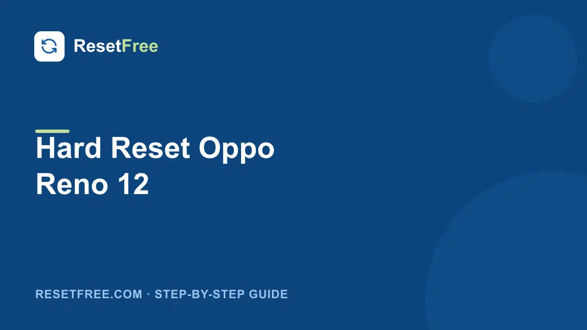 How to Hard Reset the Oppo Reno 12