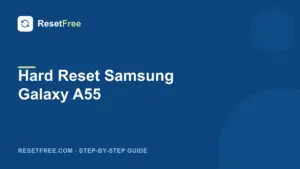 How to hard reset the Samsung Galaxy A55