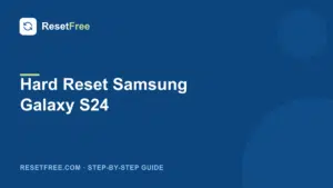 How to Hard Reset the Samsung Galaxy S24