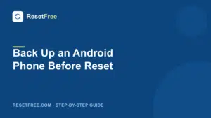How to Back Up an Android Phone Before a Reset