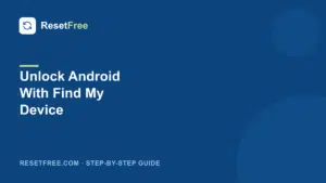 How to Unlock an Android Phone With Google Find My Device