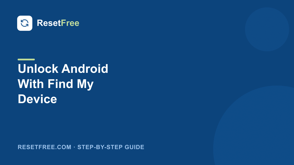 How to Unlock an Android Phone With Google Find My Device
